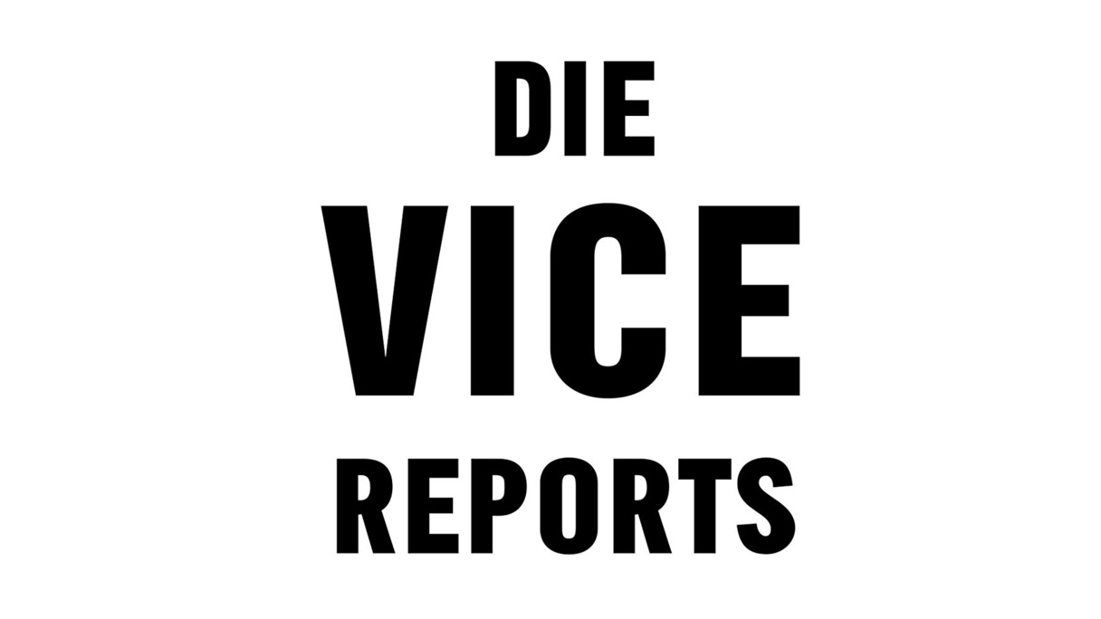 Die Vice Reports