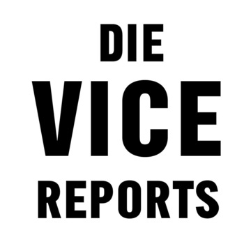 Die Vice Reports