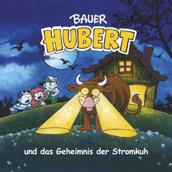 Bauer Hubert und das Geheimnis der Stromkuh