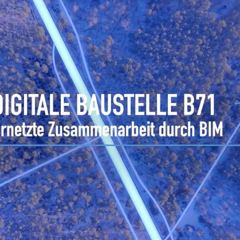 Die digitale Baustelle B71 – BIM im Straßenbau