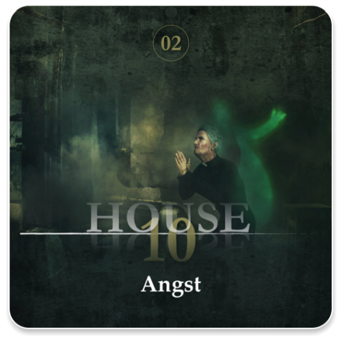 House 10 - Angst